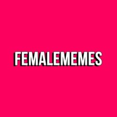 FEMALE MEMES ✔